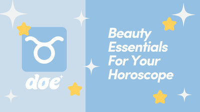 Beauty Essentials For Your Horoscope: Taurus 